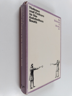 Dickson D. Bruce : Violence and Culture in the Antebellum...