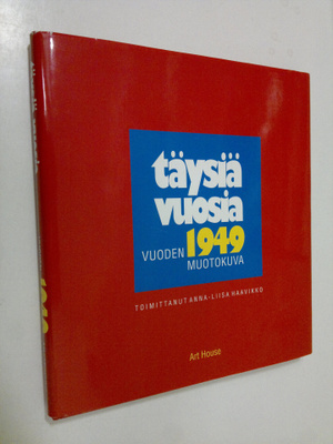 Anna-Liisa (toim.) Haavikko : Täysiä vuosia : vuoden 1949...