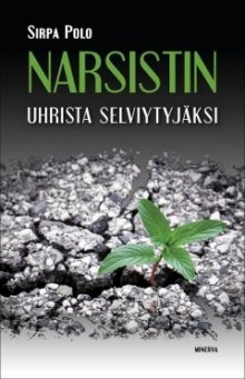 Sirpa Polo - Narsistin uhrista selviytyjäksi