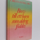 Oriana Fallaci : Brev till ett barn som aldrig föddes - pikkukuva 1