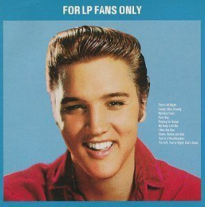 ELVIS PRESLEY:FOR LP FANS ONLY CD