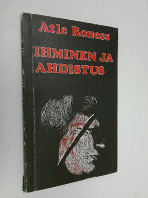 Atle Roness : Ihminen ja ahdistus