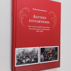Mirkka Danielsbacka : Aatteen etuvartiossa : sata vuotta ... - pikkukuva 1