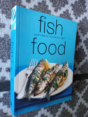 Fish Food: Great ideas for cooking your catch