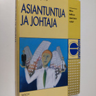 Jorma Sipilä : Asiantuntija ja johtaja : miten hallitset ... - pikkukuva 1