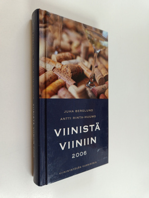 Antti Rinta-Huumo ym. : Viinistä viiniin 2006 : viininyst...