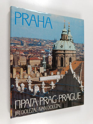 Ivan Dolezal ym. : Praha = Praga = Prag = Prague