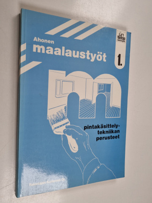 Maalaustyöt 1 : Pintakäsittelytekniikan perusteet