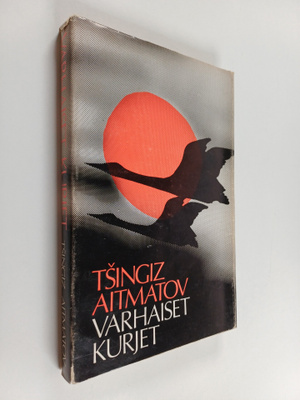 Tsingiz Aitmatov : Varhaiset kurjet ja muita novelleja