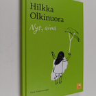 Hilkka Olkinuora : Nyt, aina : pieni katumusoppi - pikkukuva 1