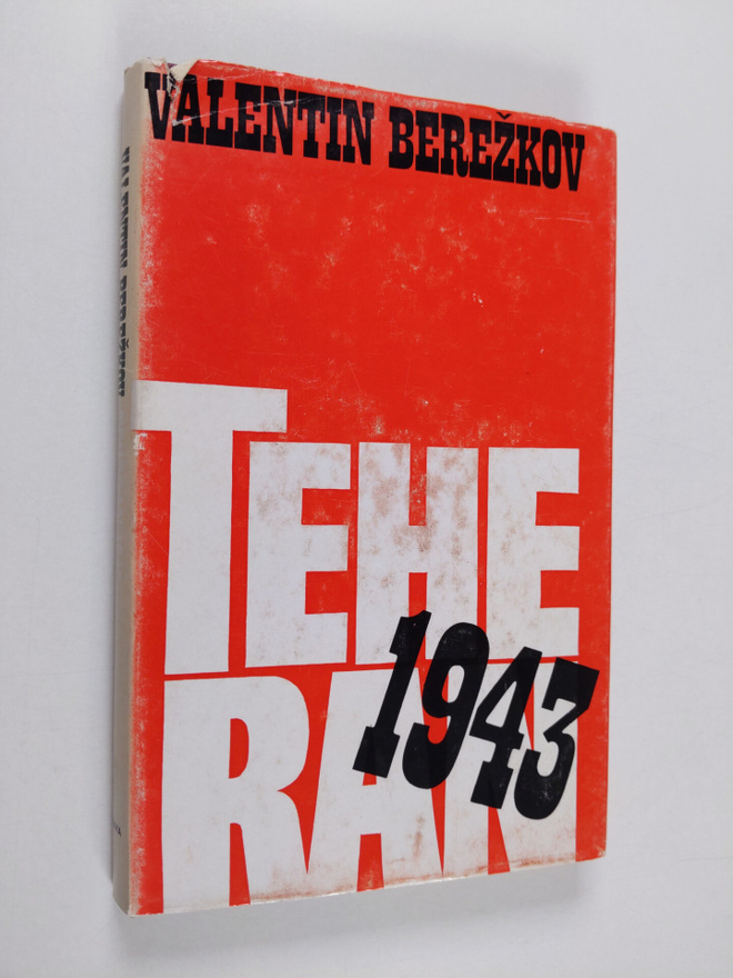 Valentin Berezkov : Teheran 1943 : Muistelmia kolmen suur...