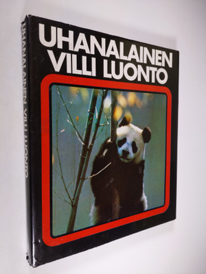 Uhanalainen villi luonto : Maailman luonnonsuojelun käsik...
