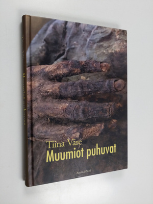 Tiina Väre : Muumiot puhuvat : uusia menetelmiä ja vanhoj...