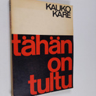 Kauko Kare : Tähän on tultu - pikkukuva 1