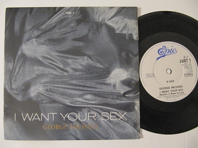 George Michael I Want Your Sex 7" sinkku
