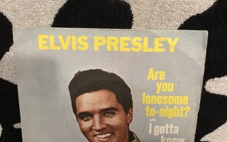 Elvis Presley – Are You Lonesome To-night? c/w I Gotta  7"