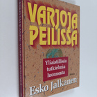 Esko Jalkanen : Varjoja peilissä : yliaistillisia tutkiel... - pikkukuva 1