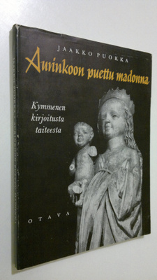 Jaakko Puokka : Aurinkoon puettu madonna : kymmenen kirjo...