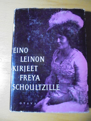 Aarre M. Peltonen (toim.): Eino Leinon kirjeet Freya Scho...