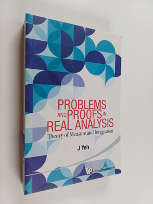 J. Yeh : Problems and proofs in real analysis : theory of...