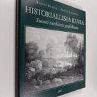 Rainer Knapas : Historiallisia kuvia : Suomi vanhassa gra... - pikkukuva 1