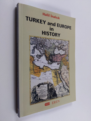 Halil Inalcik : Turkey and Europe in History