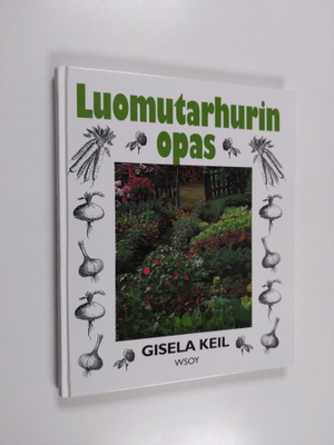 Gisela Keil : Luomutarhurin opas : asiantuntijan neuvoja ...