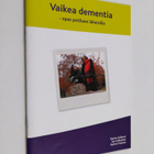 Raimo Sulkava : Vaikea dementia : opas potilaan läheisille - pikkukuva 1