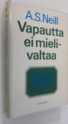 A. S. Neill : Vapautta - ei mielivaltaa