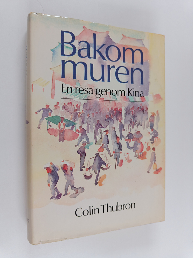 Colin Thubron : Bakom muren : en resa genom Kina