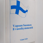 Väinö Salo : Vapaan suomen 8 vuosikymmentä (signeerattu) - pikkukuva 1