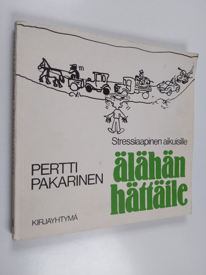 Pertti Pakarinen : Älähän hättäile : stressiaapinen aikui...