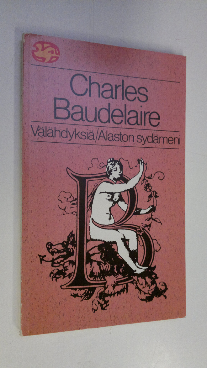 Charles Baudelaire : Välähdyksiä ; Alaston sydämeni