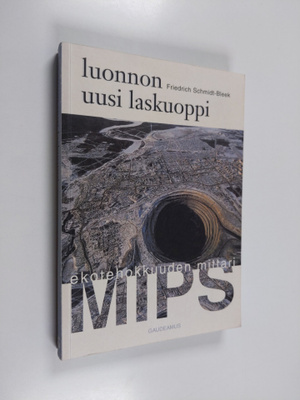 Friedrich Schmidt-Bleek : Luonnon uusi laskuoppi : ekoteh...