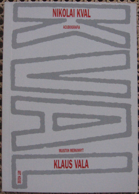 Klaus Vala: Nikolai Kval, Art House 1995. 119 s.