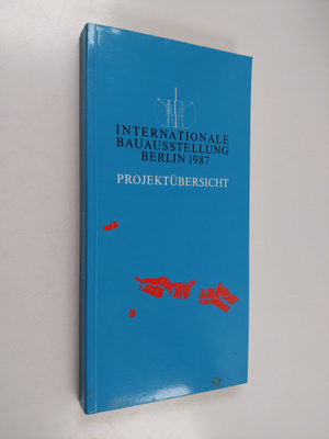 Internationale Bauausstellung Berlin 1987 : Projektubersicht