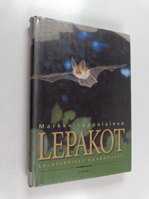 Markku Lappalainen : Lepakot : salaperäiset nahkasiivet