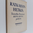 Risto Ryti : Ratkaisun hetkiä : tasavallan presidentti Ri... - pikkukuva 1