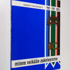 Minne veikään askeleemme : 40 v. 1958-1998 : kadettikurss... - pikkukuva 1