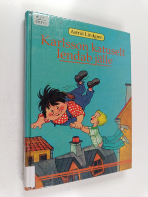 Astrid Lindgren : Karlsson katuselt lendab jälle