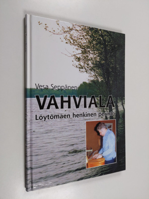 Vesa Seppänen : Vahviala : Löytömäen henkinen perintö (si...