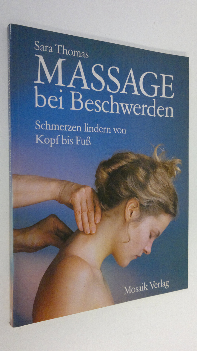 Sara Thomas : Massage bei Beschwerden : Schmerzen lindern...