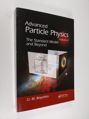 Oleg Boyarkin : Advanced Particle Physics Volume II - The...