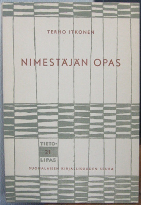 Terho Itkonen: Nimestäjän opas, SKS 1961. 67 s.