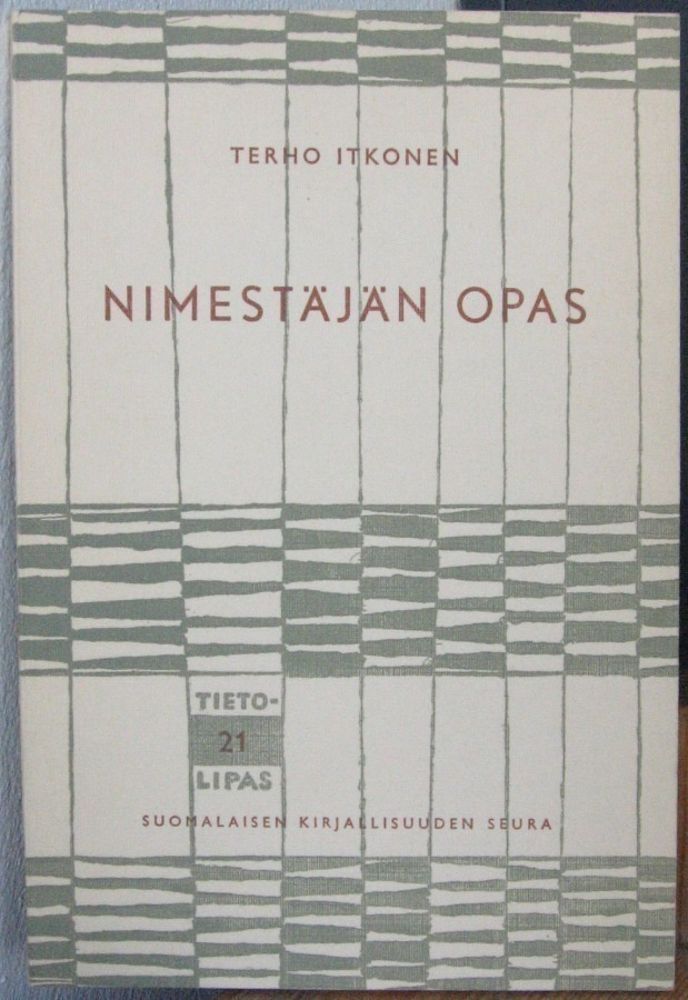 Terho Itkonen: Nimestäjän opas, SKS 1961. 67 s.