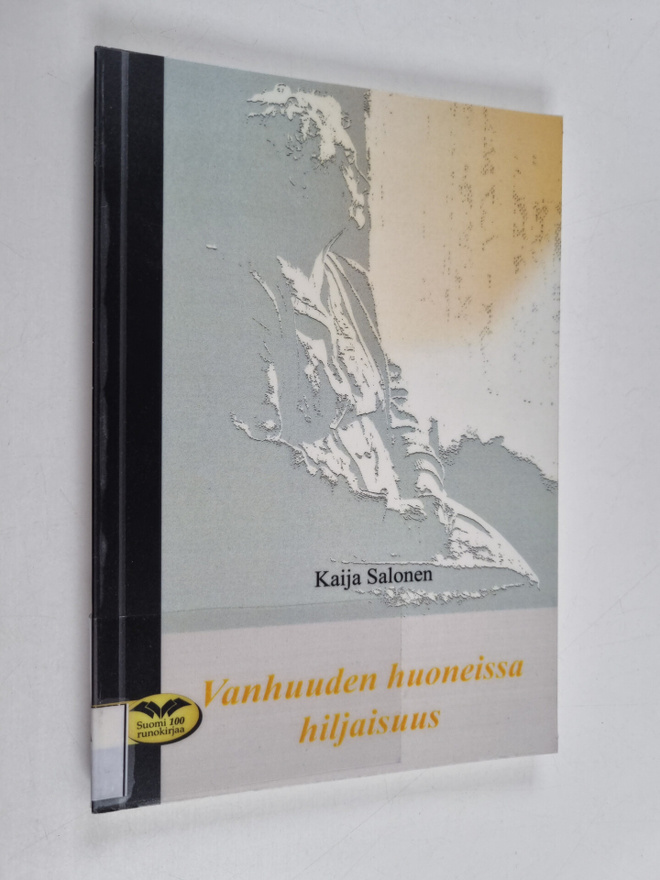 Kaija Salonen : Vanhuuden huoneissa hiljaisuus