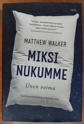 Matthew Walker: Miksi nukumme - Unen voima