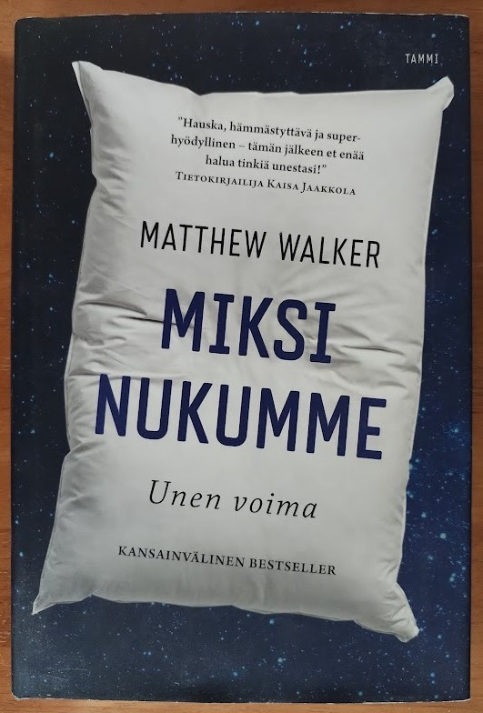 Matthew Walker: Miksi nukumme - Unen voima