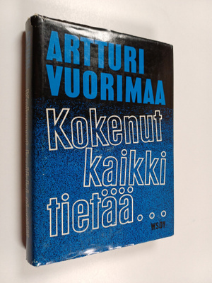Artturi Vuorimaa : Kokenut kaikki tietää : muistelmia sei...