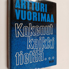 Artturi Vuorimaa : Kokenut kaikki tietää : muistelmia sei... - pikkukuva 1